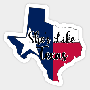 She's Like Texas Sticker